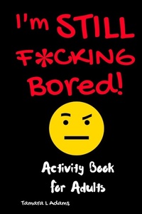 Enlarge image Cover: I'm Still F*cking Bored - Tamara L Adams Publishing