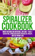 Cover: Spiralizer Cookbook - Kira Gluten-Free Recipes