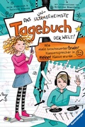 Cover: Das ungeheimste Tagebuch der Welt!, Band 1 - Wie mein bescheuerter Bruder Klassensprecher in meiner Klasse wurde ... - Ravensburger