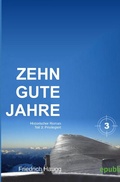 Cover: Zehn gute Jahre / Zehn gute Jahre Teil3 - epubli