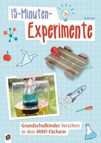 Abbildung von: 15-Minuten-Experimente - Grundschulkinder forschen in den MINT-Fächern - Verlag an der Ruhr
