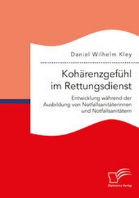 Abbildung von: Kohärenzgefühl im Rettungsdienst. Entwicklung während der Ausbildung von Notfallsanitäterinnen und Notfallsanitätern - Diplomica Verlag