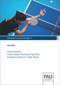 Cover: Smart Racket - Instrumented Racket as Real-time Feedback Device in Table Tennis - FAU University Press