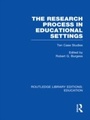 Cover: The Research Process in Educational Settings (RLE Edu L) - Routledge