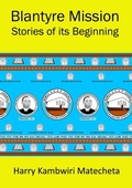 Cover: Blantyre Mission Stories of its Beginning - Luviri Press