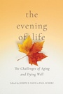 Cover: The Evening of Life - University of Notre Dame Press