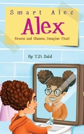 Cover: Smart Alec Alex, Braces AND Glasses, Imagine That! - TDTS Productions