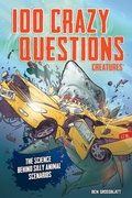 Cover: 100 Crazy Questions: Creatures - becker&mayer! kids