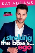 Cover: Stroking the Boss's ... Ego (Dirty South, #3) - Kat Addams