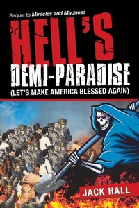 Enlarge image Cover: Hell's Demi-Paradise (Let's Make America Blessed Again) - iUniverse