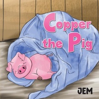 Enlarge image Cover: Copper the Pig - Austin Macauley Publishers LLC