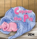 Cover: Copper the Pig - Austin Macauley Publishers LLC