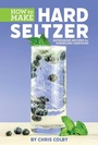 Cover: How to Make Hard Seltzer - Simon + Schuster LLC