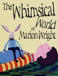 Cover: The Whimsical World of Marion Wright - Banyan Tree Press
