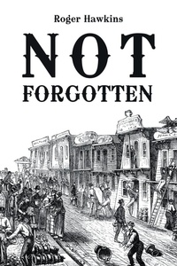 Enlarge image Cover: Not Forgotten - Xlibris Us