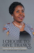 Cover: I Choose to Give Thanks! - WestBow Press