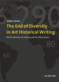 Cover: The End of Diversity in Art Historical Writing - De Gruyter