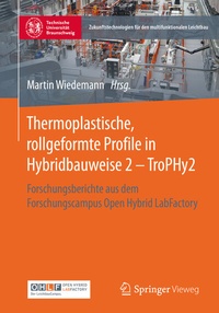 Abbildung von: Thermoplastische, rollgeformte Profile in Hybridbauweise 2 - TroPHy2 - Springer Vieweg