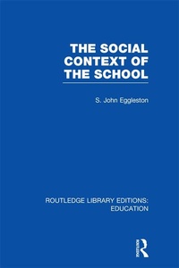 Enlarge image Cover: The Social Context of the School (RLE Edu L) - Routledge