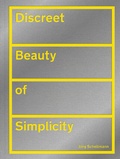 Cover: Discreet Beauty of Simplicity - Hatje Cantz Verlag
