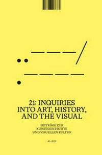 Enlarge image Cover: 21: Inquiries into Art, History, and the Visual - arthistoricum.net