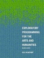 Cover: Exploratory Programming for the Arts and Humanities, second edition - MIT Press