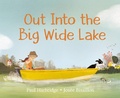 Cover: Out into the Big Wide Lake - Prentice Hall Press