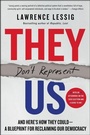 Cover: They Don't Represent Us: And Here's How They Could - A Blueprint for Reclaiming Our Democracy - HarperCollins