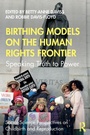 Cover: Birthing Models on the Human Rights Frontier - Routledge