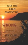 Cover: Just the Right Amount of Wrong - Brass Frog Bookworks