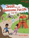 Cover: Jesus Has an Awesome Fun Life for Me! - Pat Brown Dr