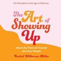Cover: The Art of Showing Up - Blackstone Publishing