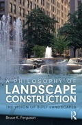 Cover: A Philosophy of Landscape Construction - Routledge