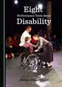 Cover: Eight Performance Texts about Disability - Cambridge Scholars Publishing