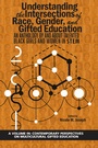 Cover: Understanding the Intersections of Race, Gender, and Gifted Education - Information Age Publishing