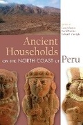 Cover: Ancient Households on the North Coast of Peru - University Press of Colorado