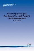 Cover: Achieving Ecological Resilience through Regime Shift Management - now publishers Inc