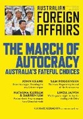 Cover: The March of Autocracy: Australia's Fateful Choices - Australian Foreign Affairs