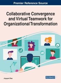 Enlarge image Cover: Collaborative Convergence and Virtual Teamwork for Organizational Transformation - Business Science Reference