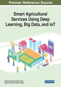 Enlarge image Cover: Smart Agricultural Services Using Deep Learning, Big Data, and IoT - Business Science Reference