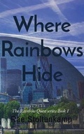 Cover: Where Rainbows Hide - RaedeneWrites