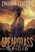 Cover: Speargrass-Opioid - Dwayne Clayden