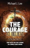 Cover: The Courage to Believe - Michael J Lee