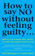 Cover: How To Say No Without Feeling Guilty ... - Vermilion