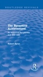 Cover: The Byzantine Achievement (Routledge Revivals) - Routledge