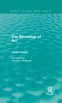 Cover: The Sociology of Art (Routledge Revivals) - Routledge