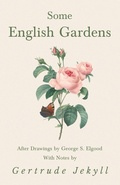 Cover: Some English Gardens - After Drawings by George S. Elgood - With Notes by Gertrude Jekyll - Read Books Ltd.