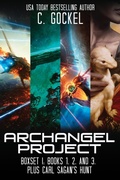 Cover: Archangel Project : Books 1, 2, 3, and Carl Sagan's Hunt For Intelligent Life (Archangel Project Boxsets, #1) - C. Gockel