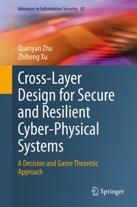 Enlarge image Cover: Cross-Layer Design for Secure and Resilient Cyber-Physical Systems - Springer