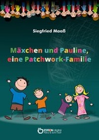 Abbildung von: Mäxchen und Pauline, eine Patchwork-Familie - EDITION digital